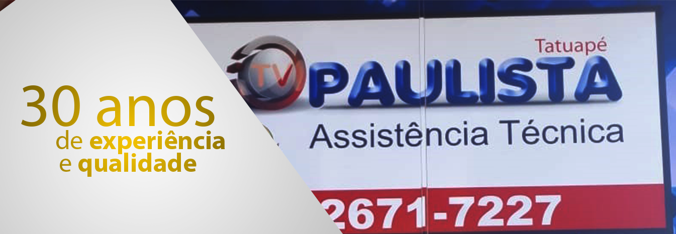 TV Paulista Tatuapé - Assistência Técnica de Tv